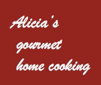 Alicia's Gourmet Home Cooking