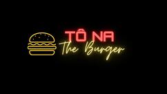 Tô Na The Burger