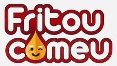 Fritou Comeu