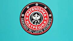 MATRYOSHKA Sabores do Leste Europeu