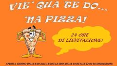 Vie' Qua Te Do 'na Pizza