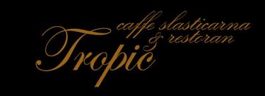 Caffe Slasticarna - Restoran "Tropic"